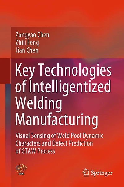 Key Technologies of Intelligentized Welding Manufacturing: Visual Sensing Weld Pool Dynamic Characters and Defect Prediction GTAW Process