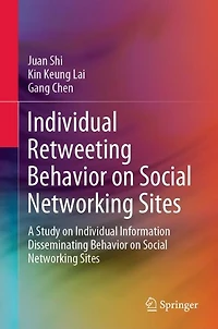 Individual Retweeting Behavior on Social Networking Sites: A Study Information Disseminating Sites