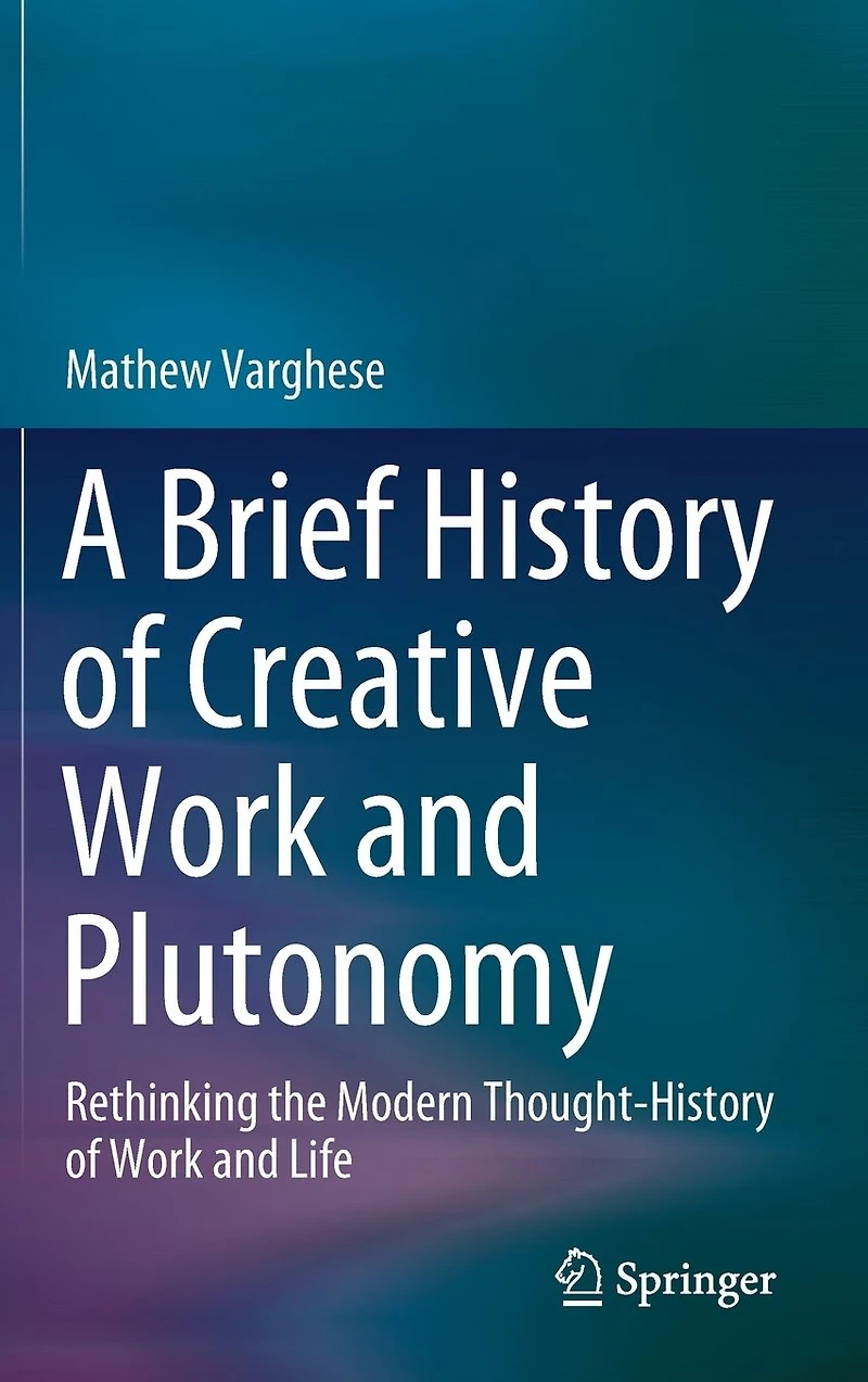A Brief History of Creative Work and Plutonomy: Rethinking the Modern Thought-History Life