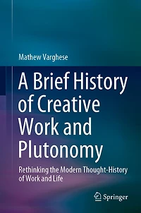 A Brief History of Creative Work and Plutonomy: Rethinking the Modern Thought-History Life