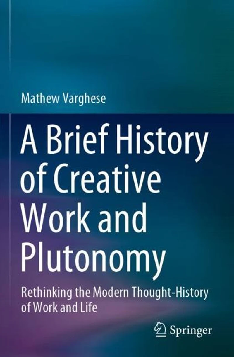 A Brief History of Creative Work and Plutonomy: Rethinking the Modern Thought-History Life