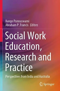 Social Work Education, Research and Practice: Perspectives from India Australia