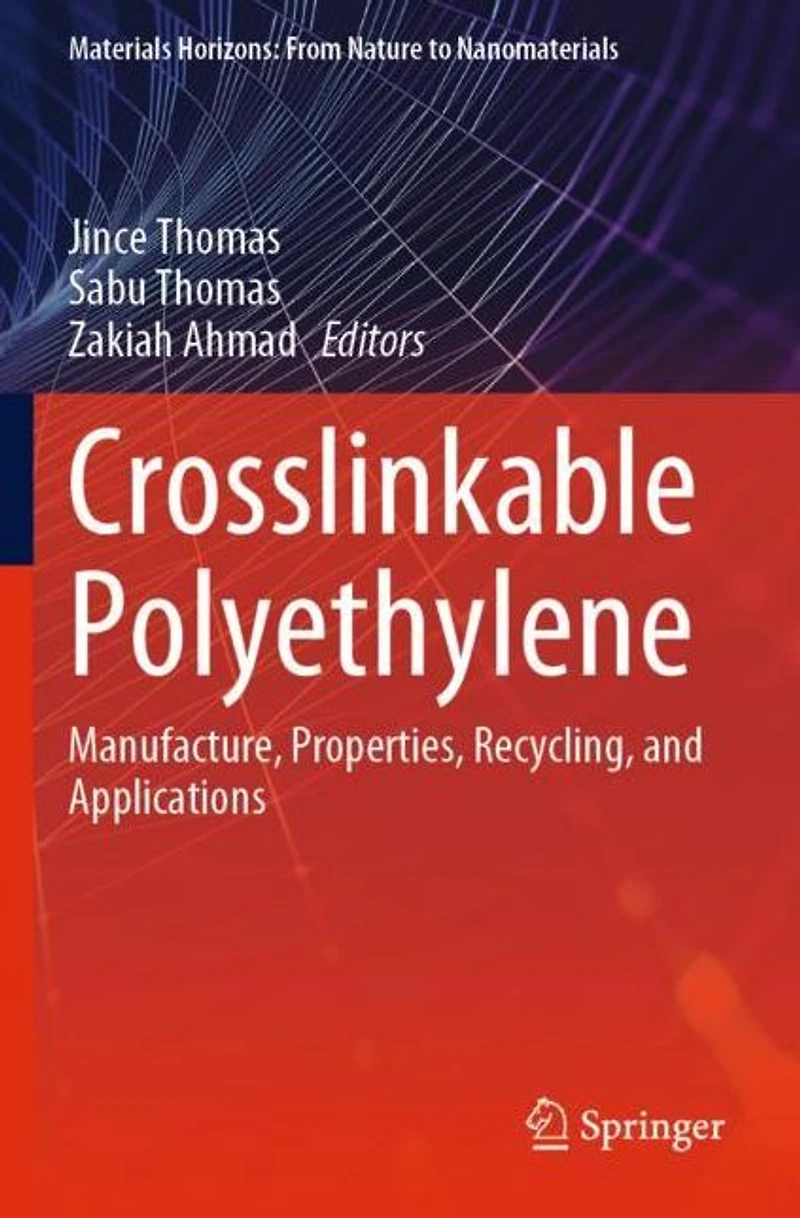 Crosslinkable Polyethylene: Manufacture, Properties, Recycling, and Applications