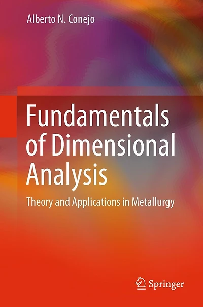 Fundamentals of Dimensional Analysis: Theory and Applications Metallurgy