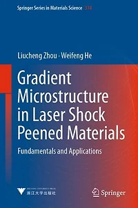 Gradient Microstructure Laser Shock Peened Materials: Fundamentals and Applications
