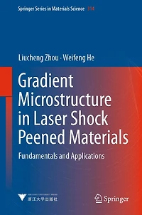 Gradient Microstructure Laser Shock Peened Materials: Fundamentals and Applications
