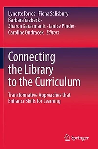 Connecting the Library to Curriculum: Transformative Approaches that Enhance Skills for Learning