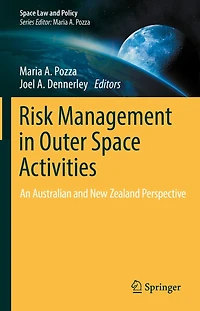 Risk Management Outer Space Activities: An Australian and New Zealand Perspective