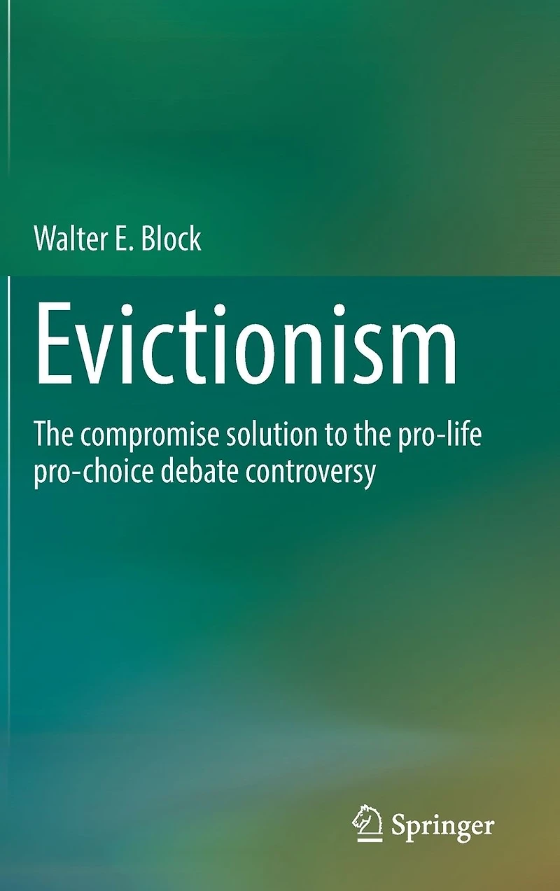 Evictionism: the compromise solution to pro-life pro-choice debate controversy