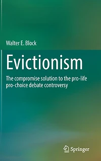 Evictionism: the compromise solution to pro-life pro-choice debate controversy
