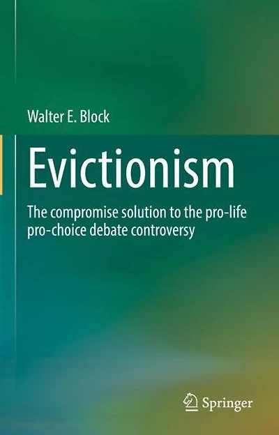 Evictionism: the compromise solution to pro-life pro-choice debate controversy