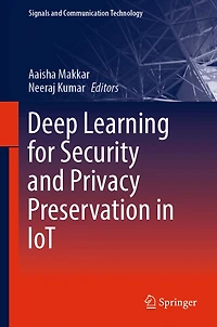 Deep Learning for Security and Privacy Preservation IoT
