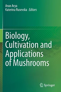 Biology, Cultivation and Applications of Mushrooms