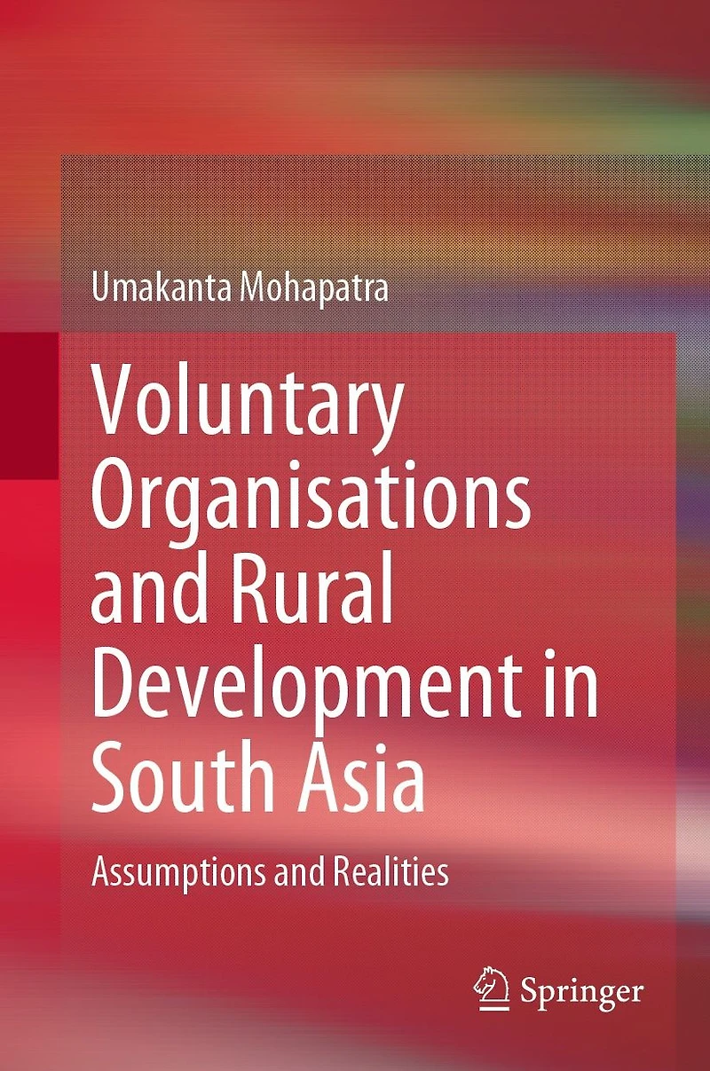 Voluntary Organisations and Rural Development South Asia: Assumptions Realities