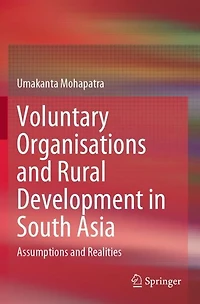 Voluntary Organisations and Rural Development South Asia: Assumptions Realities