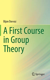 A First Course Group Theory