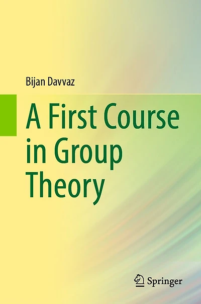 A First Course Group Theory