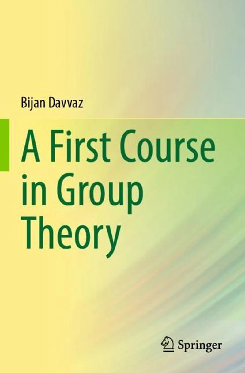 A First Course Group Theory
