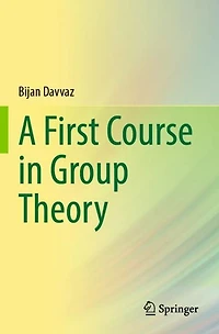 A First Course Group Theory
