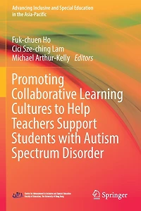 Promoting Collaborative Learning Cultures to Help Teachers Support Students with Autism Spectrum Disorder