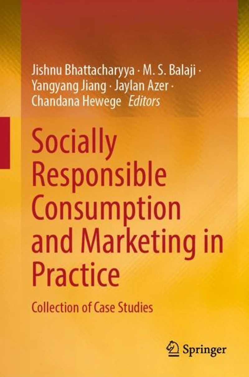 Socially Responsible Consumption and Marketing Practice: Collection of Case Studies