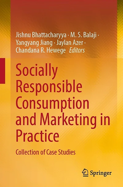 Socially Responsible Consumption and Marketing Practice: Collection of Case Studies