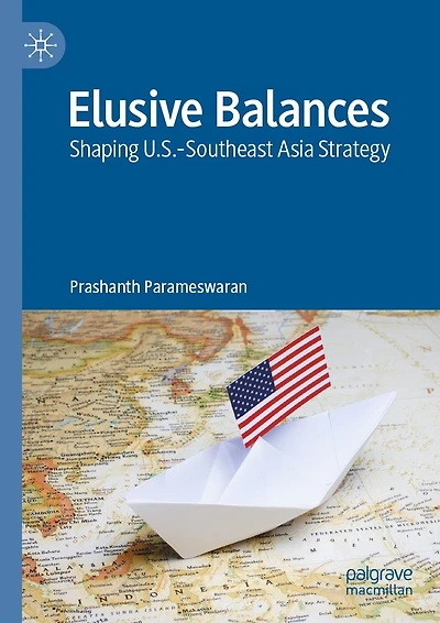 Elusive Balances: Shaping U.S.-Southeast Asia Strategy