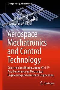 Aerospace Mechatronics and Control Technology: Selected Contributions from 2021 7th Asia Conference on Mechanical Engineering