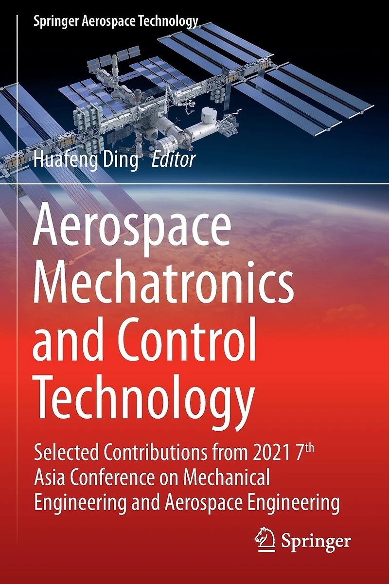 Aerospace Mechatronics and Control Technology: Selected Contributions from 2021 7th Asia Conference on Mechanical Engineering