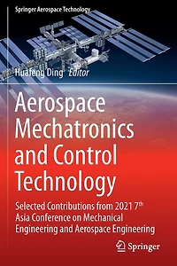 Aerospace Mechatronics and Control Technology: Selected Contributions from 2021 7th Asia Conference on Mechanical Engineering