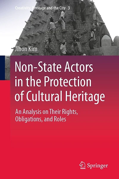 Non-State Actors the Protection of Cultural Heritage: An Analysis on Their Rights, Obligations, and Roles