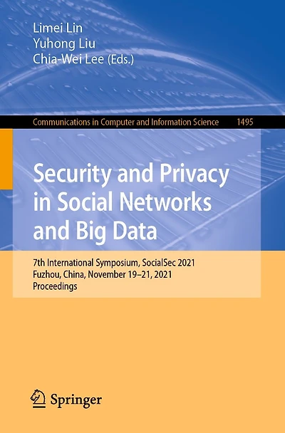 Security and Privacy Social Networks Big Data: 7th International Symposium, SocialSec 2021, Fuzhou, China, November 19-21, Proceedings