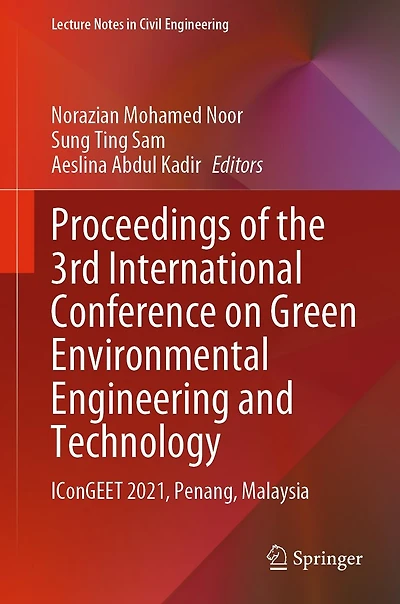 Proceedings of the 3rd International Conference on Green Environmental Engineering and Technology: IConGEET 2021, Penang, Malaysia