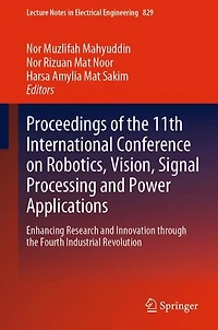 Proceedings of the 11th International Conference on Robotics, Vision, Signal Processing and Power Applications: Enhancing Research Innovation through Fourth Industrial Revolution