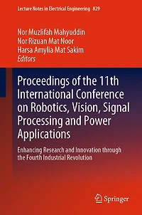 Proceedings of the 11th International Conference on Robotics, Vision, Signal Processing and Power Applications: Enhancing Research Innovation through Fourth Industrial Revolution
