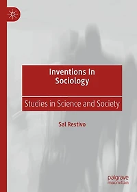 Inventions Sociology: Studies Science and Society