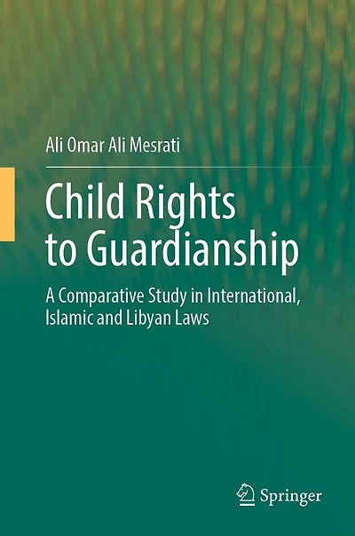 Child Rights to Guardianship: A Comparative Study International, Islamic and Libyan Laws