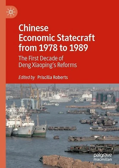 Chinese Economic Statecraft from 1978 to 1989: The First Decade of Deng Xiaoping's Reforms