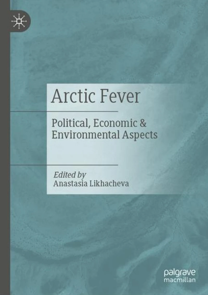 Arctic Fever: Political, Economic & Environmental Aspects
