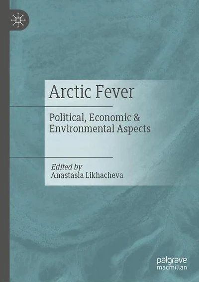 Arctic Fever: Political, Economic & Environmental Aspects