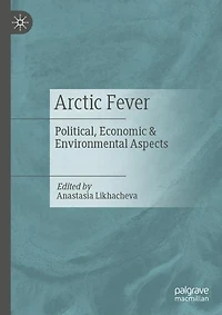 Arctic Fever: Political, Economic & Environmental Aspects