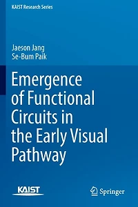 Emergence of Functional Circuits the Early Visual Pathway