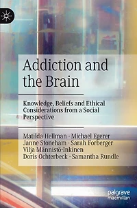 Addiction and the Brain: Knowledge, Beliefs Ethical Considerations from a Social Perspective