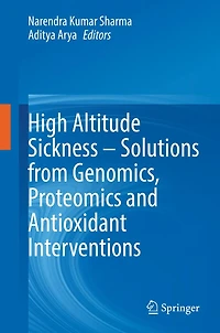 High Altitude Sickness - Solutions from Genomics, Proteomics and Antioxidant Interventions