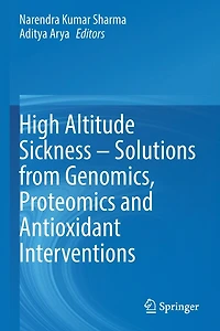 High Altitude Sickness - Solutions from Genomics, Proteomics and Antioxidant Interventions