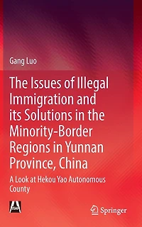 the Issues of Illegal Immigration and its Solutions Minority-Border Regions Yunnan Province, China: A Look at Hekou Yao Autonomous County
