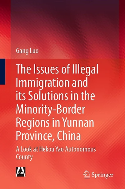the Issues of Illegal Immigration and its Solutions Minority-Border Regions Yunnan Province, China: A Look at Hekou Yao Autonomous County