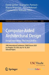Computer-Aided Architectural Design. Design Imperatives: The Future is Now: 19th International Conference, CAAD Futures 2021, Los Angeles, CA, USA, July 16-18, Selected Papers