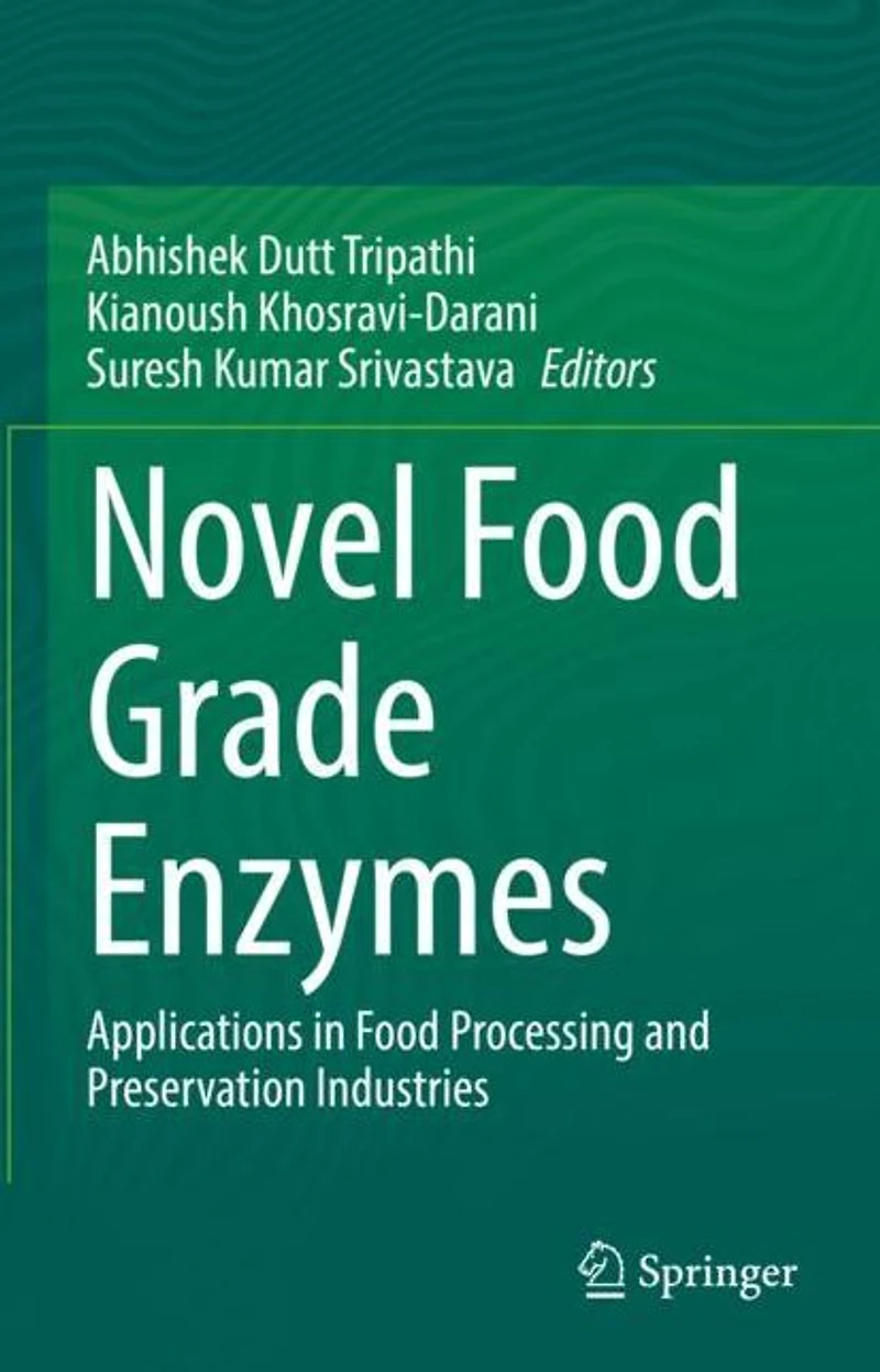 Novel Food Grade Enzymes: Applications Processing and Preservation Industries