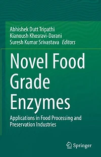 Novel Food Grade Enzymes: Applications Processing and Preservation Industries